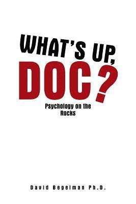 David Begelman, David Begelman Ph.D. - What's Up, Doc?, Häftad