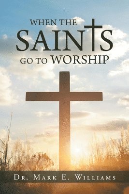 When the Saints Go to Worship 1