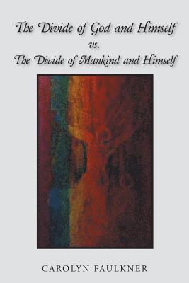 Carolyn Faulkner - Divide of God and Himself Vs. the Divide of Mankind and Himself, Häftad