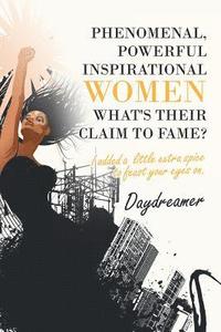 bokomslag Phenomenal, Powerful Inspirational Women What's Their Claim to Fame?