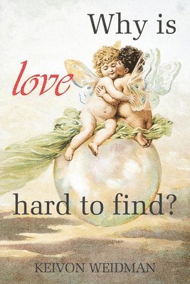 Why Is Love Hard to Find? 1