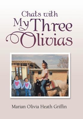 Marian Olivia Heath Griffin - Chats with My Three Olivias, Inbunden
