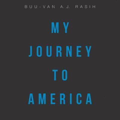 Buu-Van a J Rasih, Buu-Van a. J. Rasih, Buu-Van A.J. Rasih, Buu-Van A. J. Rasih - My Journey to America, Häftad