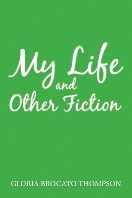 bokomslag My Life and Other Fiction