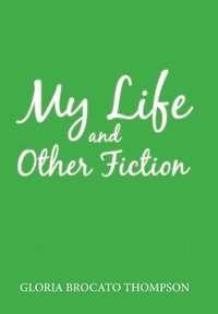 bokomslag My Life and Other Fiction