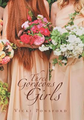 Vicki Ponsford - Three Gorgeous Girls, Inbunden
