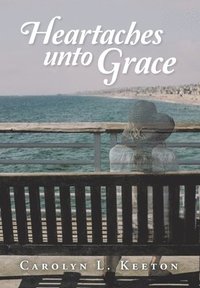 bokomslag Heartaches Unto Grace