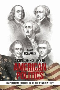 bokomslag Concise History of American Politics