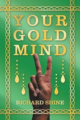 Richard Shine - Your Gold Mind, Häftad