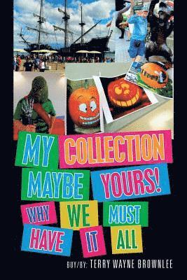 Terry Wayne Brownlee - My Collection Maybe Yours! Why We Must Have It All, Häftad