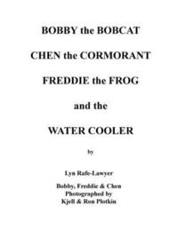 bokomslag Bobby the Bobcat Chen the Cormorant Freddie the Frog and the Water Cooler