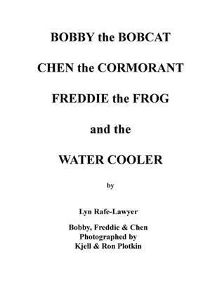 Bobby the Bobcat Chen the Cormorant Freddie the Frog and the Water Cooler 1