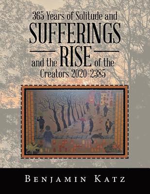 bokomslag 365 Years of Solitude and Sufferings and the Rise of the Creators 2020-2385