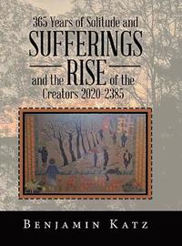 bokomslag 365 Years of Solitude and Sufferings and the Rise of the Creators 2020-2385