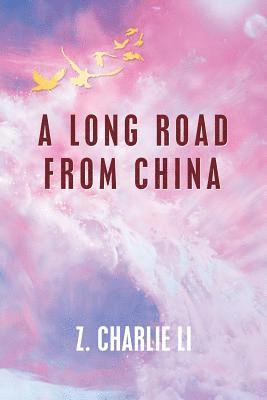 Z Charlie Li, Z. Charlie Li - Long Road from China, Häftad