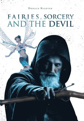 Donald Richter - Fairies, Sorcery and the Devil, Inbunden