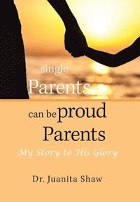 bokomslag Single Parents Can Be Proud Parents