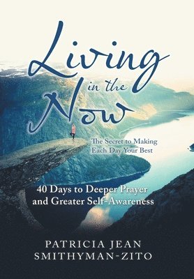 Patricia Jean Smithyman-Zito - Living in the Now, Inbunden