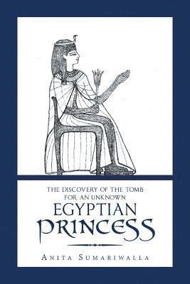 Discovery of the Tomb for an Unknown Egyptian Princess