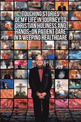 Touching Stories of My Life in Journey to Christian Holiness and Hands- on Patient Care in a Weeping Healthcare 1