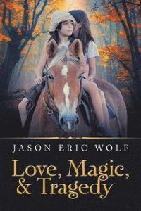 bokomslag Love, Magic, & Tragedy