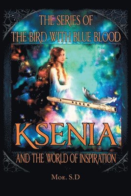 Moe S D, Moe S. D., Moe. S.D, Moe. S. D - Ksenia and the World of Inspiration, Häftad