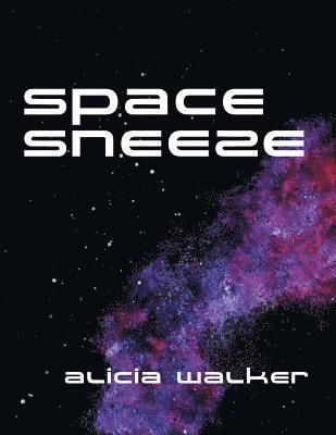 Alicia Walker - Space Sneeze, Häftad