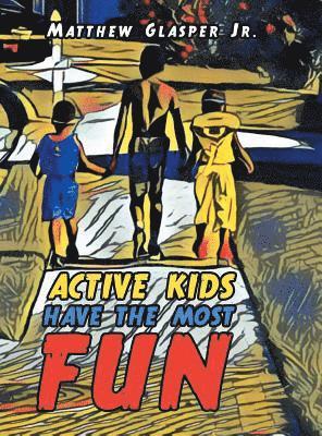 bokomslag Active Kids Have the Most Fun