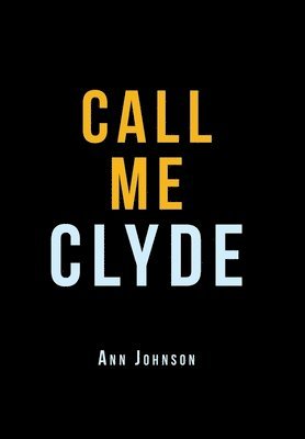 Ann Johnson - Call Me Clyde, Inbunden