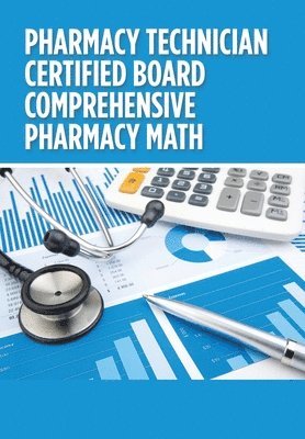 Pharmacy Technician Certified Board Comprehensive Pharmacy Math 1