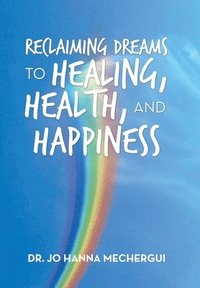 bokomslag Reclaiming Dreams to Healing, Health, and Happiness