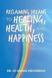 bokomslag Reclaiming Dreams to Healing, Health, and Happiness
