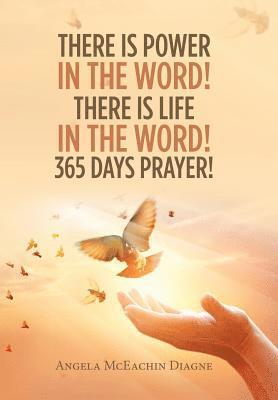 There Is Power in the Word! There Is Life in the Word! 365 Days Prayer!