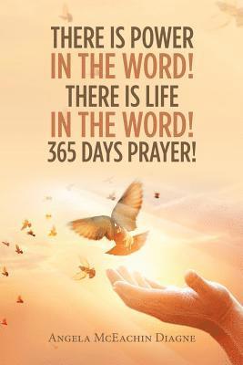 bokomslag There Is Power in the Word! There Is Life in the Word! 365 Days Prayer!