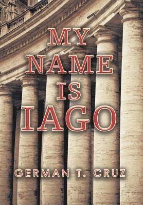 German T Cruz - My Name Is Iago, Inbunden