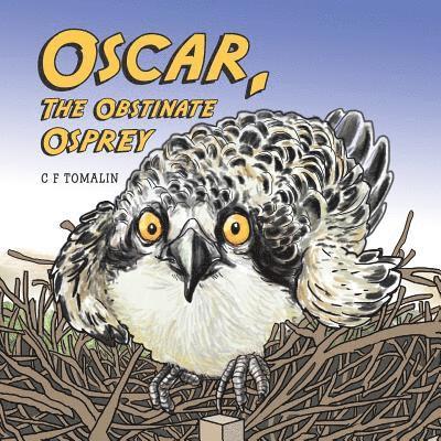 Oscar, the Obstinate Osprey 1