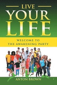 bokomslag Live Your Life - Welcome to the Awakening Party