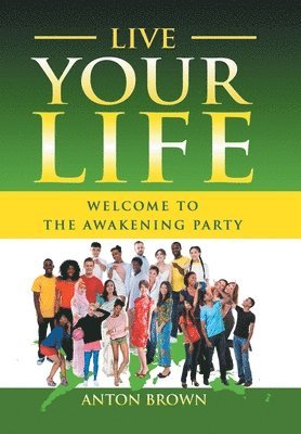 bokomslag Live Your Life - Welcome to the Awakening Party