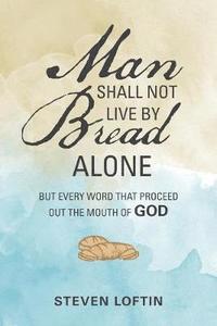 bokomslag Man Shall Not Live by Bread Alone