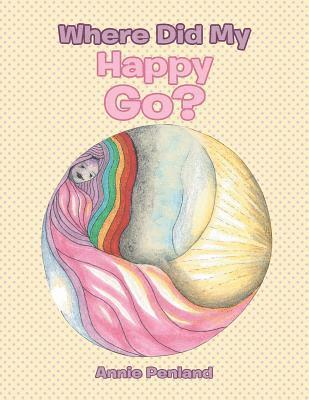 Annie Penland - Where Did My Happy Go?, Häftad