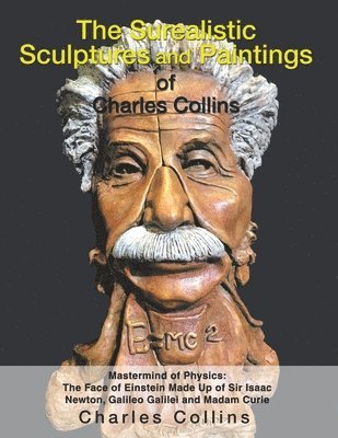 Charles Collins - Surealistic Sculpture and Paintings of Charles Collins, Häftad