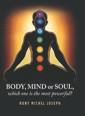 Body, Mind or Soul, Which One Is the Most Powerful? 1