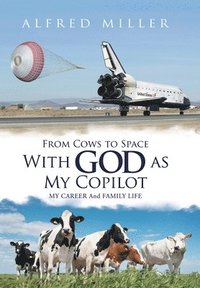 bokomslag From Cows to Space with God as My Copilot