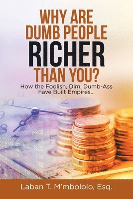 Why Are Dumb People Richer Than You? 1