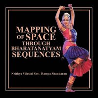 bokomslag Mapping of Space Through Bharatanatyam Sequences
