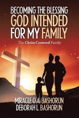 Becoming the Blessing God Intended for My Family 1