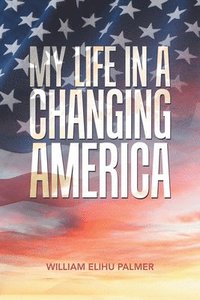bokomslag My Life in a Changing America