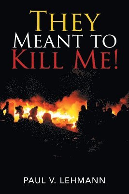 Paul V Lehmann, Paul V. Lehmann - They Meant to Kill Me!, Häftad