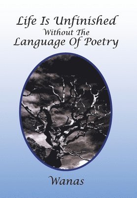 Wanas - Life Is Unfinished Without the Language of Poetry, Inbunden