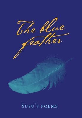 Susu's Poems, Susu's poems - Blue Feather, Inbunden